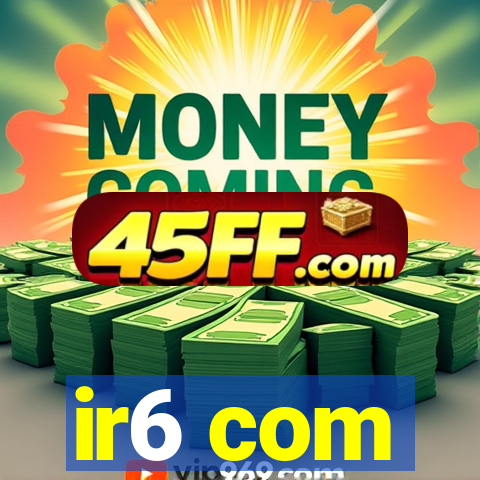 ir6 com